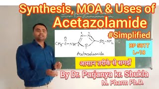 Synthesis of Acetazolamide  Mechanism of Action  Simplified  Uses  BP 501T  L18 [upl. by Lula613]