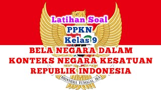 Latihan Soal PPKN Kelas 9 BELA NEGARA DALAM KONTEKS NEGARA KESATUAN REPUBLIK INDONESIA [upl. by Naam892]