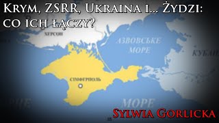 Krym ZSRR Ukraina i Żydzi co ich łączy  Sylwia Gorlicka [upl. by Tsiuqram471]