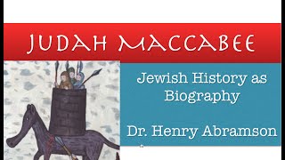 Who was Judah Maccabee Jewish Biography as History by Dr Henry Abramson [upl. by Dionis]