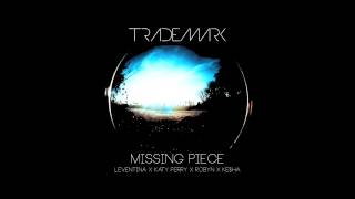 DJ Trademark  Missing Piece Leventina x Katy Perry x Robyn x Keha [upl. by Einatirb11]