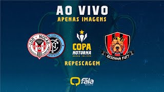 100NOÇÃONY x RESENHA FUT7  COPA NOTURNA  REPESCAGEM APENAS IMAGENS [upl. by Lenore]