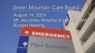 Green Mountain Care Board  Mt Ascutney Hospital and Health Center  Budget Hearing 8142024 [upl. by Pisarik306]