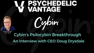 Cybin’s Psilocybin Breakthrough  An Interview with CEO Doug Drysdale  CYBN [upl. by Eecrad]