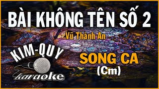 BÀI KHÔNG TÊN SỐ 2 Vũ Thành An  KARAOKE SONG CA  CmĐô Thứ [upl. by Lenuahs237]