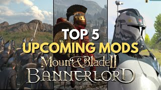 Top 5 Upcoming Bannerlord Mods [upl. by Alokin]