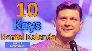 Daniel Kolenda Secrets  10 Keys For Your Breakthrough [upl. by Servetnick]