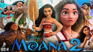 Moana 2 Full Movie In Hindi  Auliʻi Cravalho  Dwayne Johnson  Temuera  Review amp Facts [upl. by Crean]