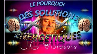 LES SOLUTIONS ENERGETIQUES DE JjGVIBRASONS [upl. by Margherita]