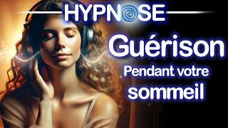 HYPNOSE PUISSANTE  GUÉRISON Pendant le Sommeil Méditation Guidée Détente Profonde [upl. by Leohcin681]