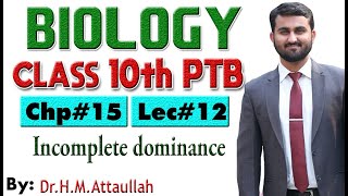 Codominance and Incomplete dominance  Chapter  15  Biology Class 10th  Lec 12 [upl. by Nylarad575]