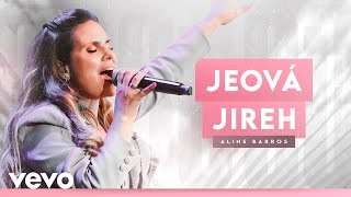 Aline Barros  Jeová Jireh Ao Vivo [upl. by Krasnoff357]