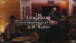 The Lumineers  AM Radio Live from Wrigley Field [upl. by Ymmot]