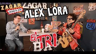 Zagar Desde El Bar con Álex Lora quotEl Triquot [upl. by Dee Dee325]