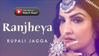 New Punjabi Song 2024  Ranjheya  Rupali Jagga  Official Video [upl. by Laohcin]