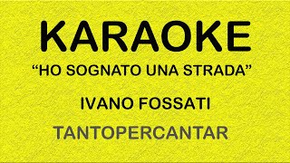 HO SOGNATO UNA STRADA Ivano Fossati KARAOKE [upl. by Hadwin]