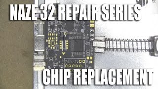 Naze 32 Repair Series  How to replace the STM32 [upl. by Munro]