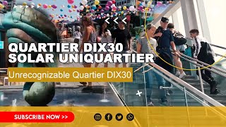 Unrecognizable Quartier DIX30  Solar Uniquartier [upl. by Ttezzil]