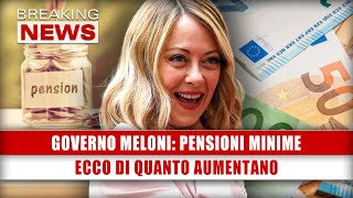 Governo Meloni Pensioni Minime Ecco Di Quanto Aumentano [upl. by Millisent]