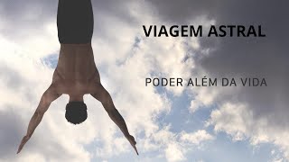 PODER ALÉM DA VIDA viagemastral projeçãoastral [upl. by Aihseken]