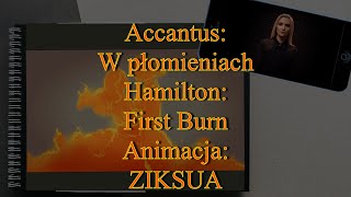 W płomieniach First Burn Hamilton  wersja Studia Accantus  animacja Ziksua [upl. by Uzial]