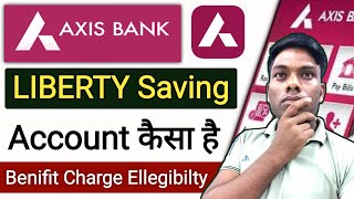 Axis Bank Liberty Saving Account कैसा है Axis Liberty Saving Benifit Charge Ellegibilty full Review [upl. by Anirahs]