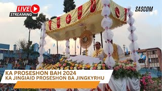 KA PROSESHON BAH 2024  KA JINGIAID PROSESHON BAD JINGKYRKHU [upl. by Collar918]