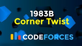 1983B  Corner Twist  Codeforces Round 956 Div 2  Greedy  Implementation  Math  Codeatic [upl. by Anialeh]