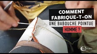 Tuto  Comment fabriquer une babouche homme pointue en cuir fait main de manière artisanale [upl. by Aneehta]