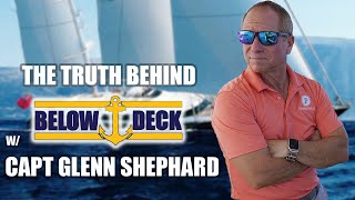 The Truth About Below Deck with Capt Glenn Shephard [upl. by Dee Dee]