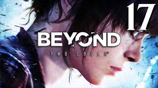 Beyond Two Souls  Lets Play  Le Puissance du Pouce  Episode 17 FR PS4 [upl. by Bakeman]