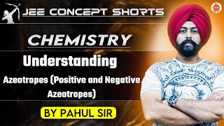 JEE Chemistry 2025  Positive and Negative Azeotropes  Pahul Sir [upl. by Gable]