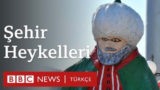 Şehir heykelleri Karpuz çaydanlık bornozlu horoz Bu heykeller neden yaygınlaştı [upl. by Shayla733]