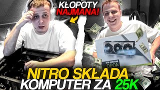 NITRO SKŁADA KOMPUTER ZA 25K KŁOPOTY NAJMANA [upl. by Soilissav372]