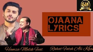 OJAANA LYRICS RAHAT Fateh Ali Khan song lyrics Hamza malik songs [upl. by Sofko]