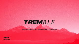 TREMBLE  INSTRUMENTAL SOAKING WORSHIP  PIANO amp PAD PRAYER SONG [upl. by Torre]