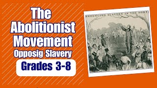 The Abolitionist Movement Opposing Slavery [upl. by Eejan]