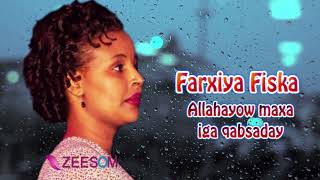 Somali Music Allahayow maxa iga qabsaday Song by ☆Farxiya Fiska☆ [upl. by Egor]