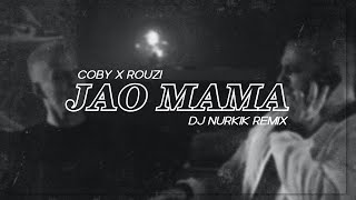 Coby x Rouzi  Jao Mama Dj Nurkik Remix [upl. by Aimac]