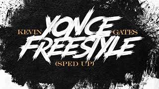 Kevin Gates  Yonce Freestyle Sped Up Version [upl. by Avek]