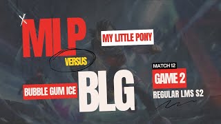 BUBBLE GUM ICE VS MY LITTLE PONY  GAME 2  M11  LMS SEASON 2 [upl. by Serra]