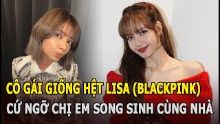 Tìm ra danh tính cô gái giống hệt Lisa BLACKPINK nhìn hình cứ ngỡ chị em song sinh cùng nhà [upl. by Nueoht]