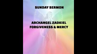 Sunday Sermon Archangel Zadkiel Angel of Forgiveness and Mercy [upl. by Pan]