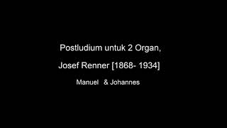 Postludium untuk 2 Organ Josef Renner 18681934 [upl. by Yhpos528]