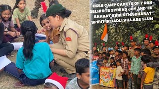 EBSB Camp Cadets of 7 DBN Spread Joy and Ek Bharat Shrestha Bharat Spirit in Badli Village Slum [upl. by Ahsead193]