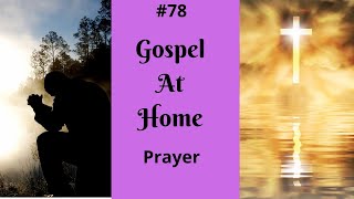 GOSPEL AT HOME 78  PRAYER [upl. by Lupiv]