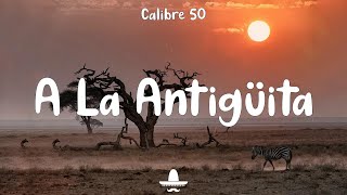 Calibre 50  A La Antigüita Letra [upl. by Eidok]