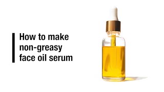 How to make non greasy face oil serums [upl. by Teeniv]