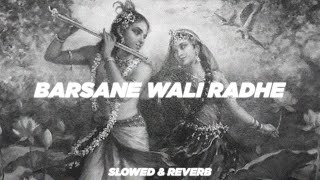 Radhe Radhe Barsaane Wali Radhe  Slowed amp Reverb  HRSH Music [upl. by Eiram881]