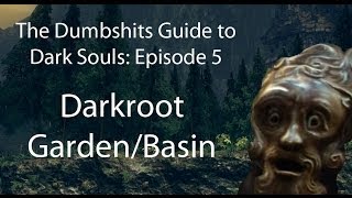 The Dumbshits Guide to Dark Souls Darkroot GardenBasin [upl. by Files]